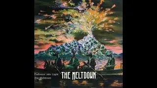 The Meltdown - Darkness into Light