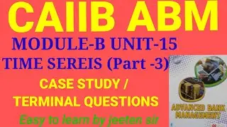 CAIIB ABM UNIT 15 | TIME SERIES | CASE STUDY | CAIIB EXAM | CAIIB | ABM | _#caiib_#abm