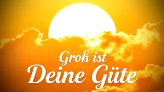 Groß ist Deine Güte