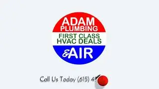 Adam's Plumbing and Air www.AdamPlumbHVAC.com 615- 424-3437
