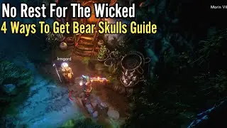 No Rest For The Wicked: 4 Ways To Get Bear Skulls Guide