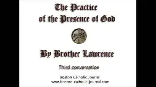 The Practice of the Presence of God by Brother Lawrence Third Conversation