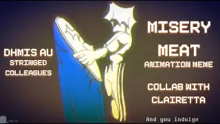 MISERY MEAT || Анимированный мем || DHMIS: SC || Коллаборация с @clairetta || Читать описание