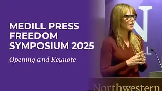 Medill Press Freedom Symposium 2025: Opening and Keynote