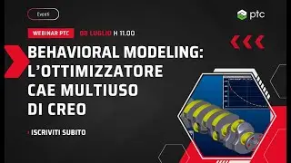 Webinar su Behavioral Modeling: l’ottimizzatore CAE multiuso di Creo Parametric