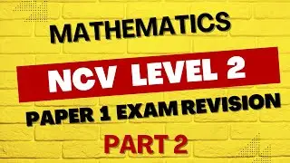 Mathematics NCV LEVEL 2-Revision Time For Exam Readiness-Part 2