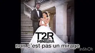 T2R & Minissia mariage 2 (parole)