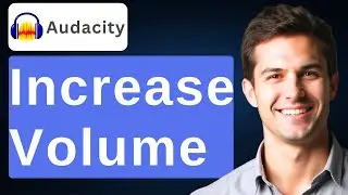 How To Increase Volume In Audacity [2026 Guide]