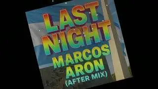 Last Night - Marcos Aaron (AfterMix) 🌲🥳🎉