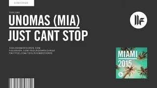 UNOMAS (Mia) - Just Can't Stop