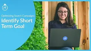 Tutorial: Identifying Short Term Goals for Your Search Campaign Optimization