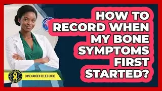 How to record when my bone symptoms first started?