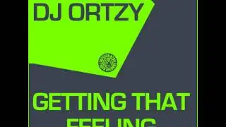 Dj Ortzy - Getting That Feeling (Original Mix)