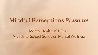 Mental Health 101, Ep. 1