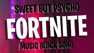 Sweet but Psycho - Fortnite MUSIC BLOCK SONG ♫ Fortnite: Creative Mode