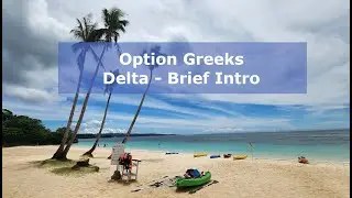 Option Greeks - Delta Brief Intro