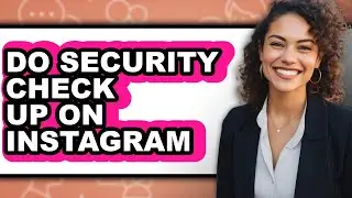How to Do Security Check Up on Instagram - Full Guide