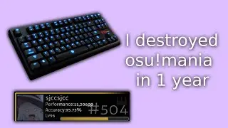 My 1 Year of Osu!mania progression 4k + 7k