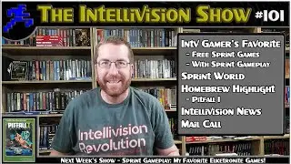 Intellivision Show #101: My Fav Free Sprint Games, Sprint World, News, Mail Call & More!