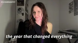2025 changed everything - VLOGMAS D31