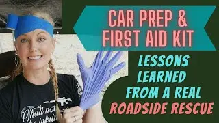 Vehicle First Aid Kit / Prep - Lessons From a REAL Roadside Rescue