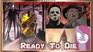 Creepypastas and Horror/Slasher Icons Tribute: Ready to Die