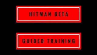 HITMAN BETA - Guided Training