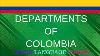 Departments of Colombia - LEARN LANGUAGE VIDEOS.