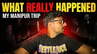 What Really Happened on My Manipur Trip 😰