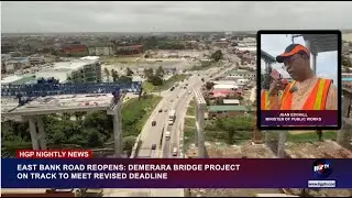 EAST BANK ROAD REOPENS; DEMERARA BRIDGE PROJECT ON TRACK TO MEET REVISED DEADLINE