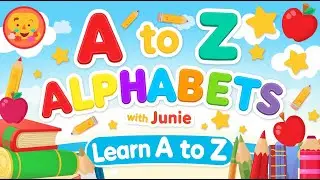 learning Alphabets { Fun learning A, B , C with Junie