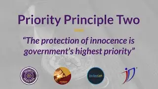 Priority Principle #2 ~ the protection of innocence is government&rsquo;s highest priority