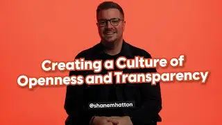Creating a culture of openness and transparency