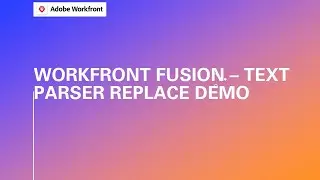 Adobe Workfront Fusion Training | Text Parser replace Demo