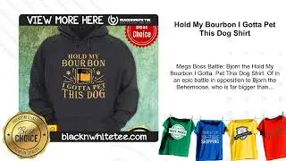 Hold My Bourbon I Gotta Pet This Dog Shirt