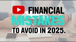 Five Financial Mistakes to Avoid in Your 2025