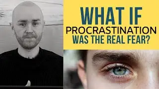 Procrastination is the ONLY Thing We Fear | How to Take Back Control
