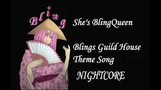 She's BlingQueen - Nightcore: Blings Guild House Theme Song