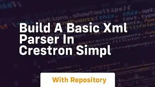 Build a basic xml parser in crestron simpl