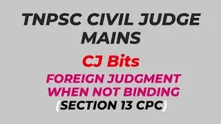 TNPSC CIVIL MAINS|CJ BITS| FOREIGN JUDGMENT WHEN NOT BINDING|SECTION 13 CPC. #civiljudgeexam
