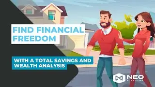 Find Financial Freedom With A Total Savings And Wealth Analysis | NEO Home Loans