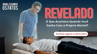 Sonhei com a Minha Morte: Reflexões e Revelações Espirituais | Analisando os Fatos | 27.01.26