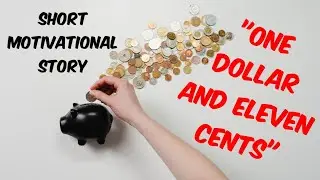 One Dollar And Eleven Cents | Short Motivational Story | Short Story #13 | Minutes Of Motivation