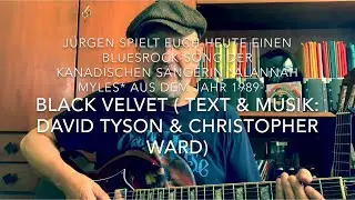 Black Velvet ( Text & Musik: Christopher William Ward, David Michael Tyson )  hier von J&uuml;rgen Fastje