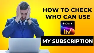 How to Check Who Can Use My Sony liv Subscription | Check Sony liv Subscriptions