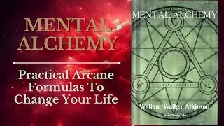 Mental Alchemy by William Walker Atkinson