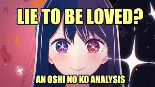 Lies and Love - An Oshi No Ko Analysis and Reaction.