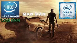 Mad Max on Intel UHD 620 - 12GB RAM - i5 8250u