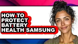 How to Protect Battery Health Samsung (full Guide)