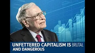 Warren Buffett Why Unfettered Capitalism Fails and Needs Regulation